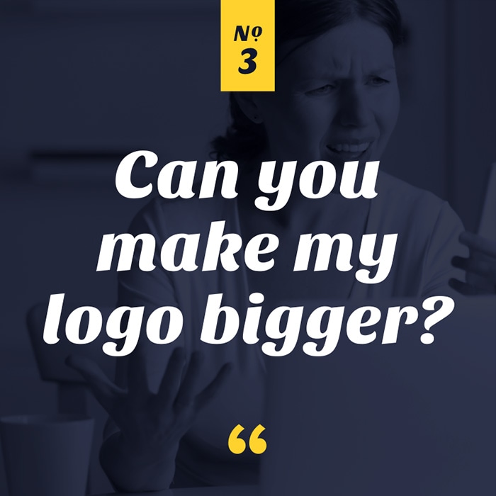 Can you make my logo bigger?